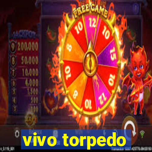 vivo torpedo